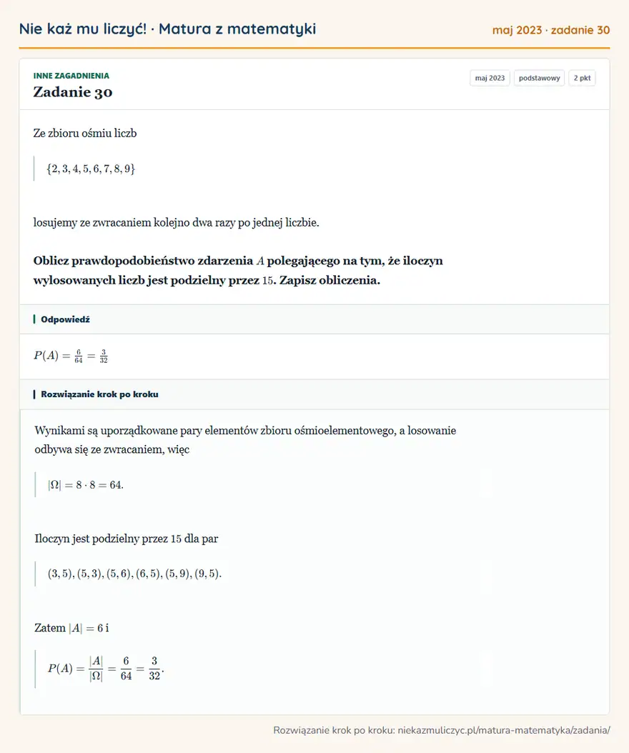Rozwiązanie zadania 30 (matura z matematyki maj 2023): Ze zbioru ośmiu liczb \2,3,4,5,6,7,8,9 losujemy ze zwracaniem kolejno dwa razy po jednej liczbie. Oblicz…