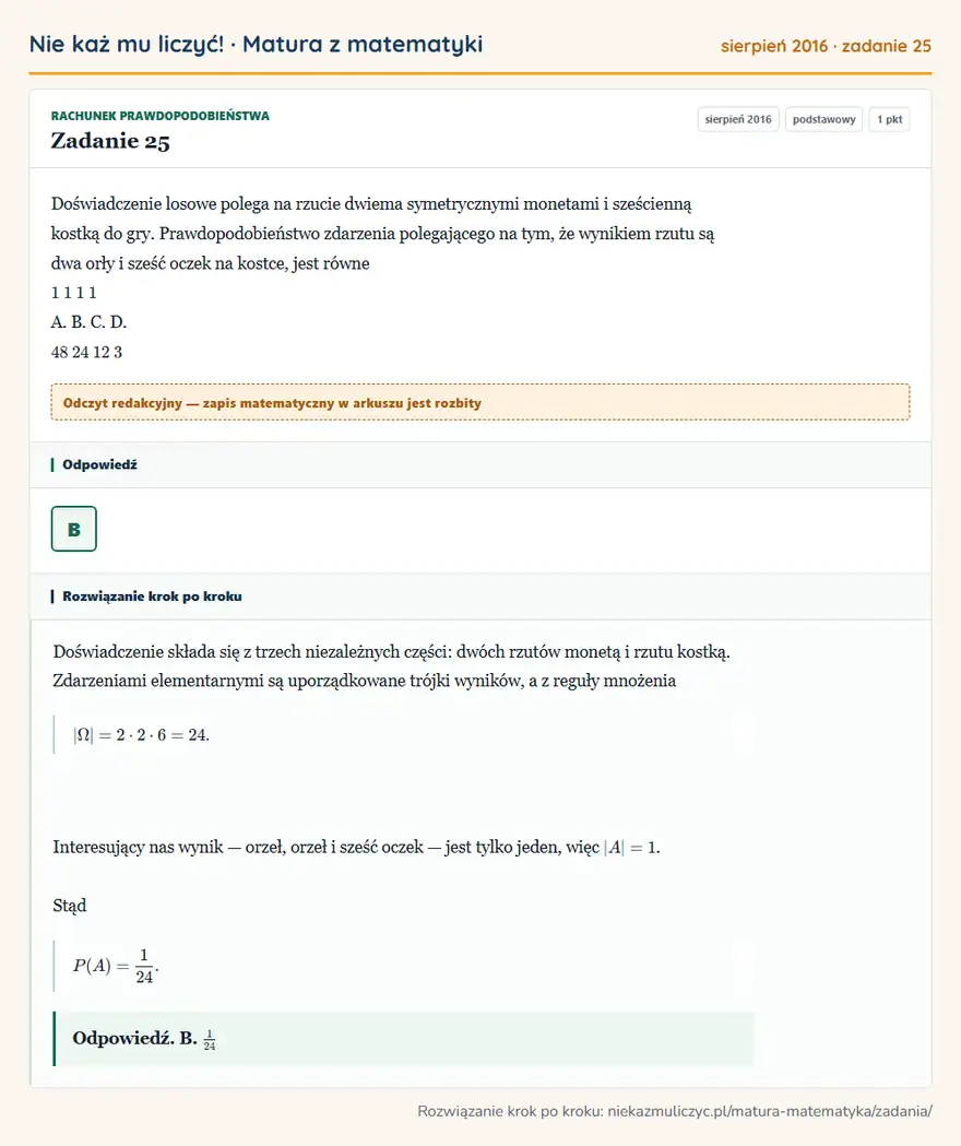 Rozwiązanie zadania 25 (matura z matematyki sierpień 2016): Doświadczenie losowe polega na rzucie dwiema symetrycznymi monetami i sześcienną kostką do gry…