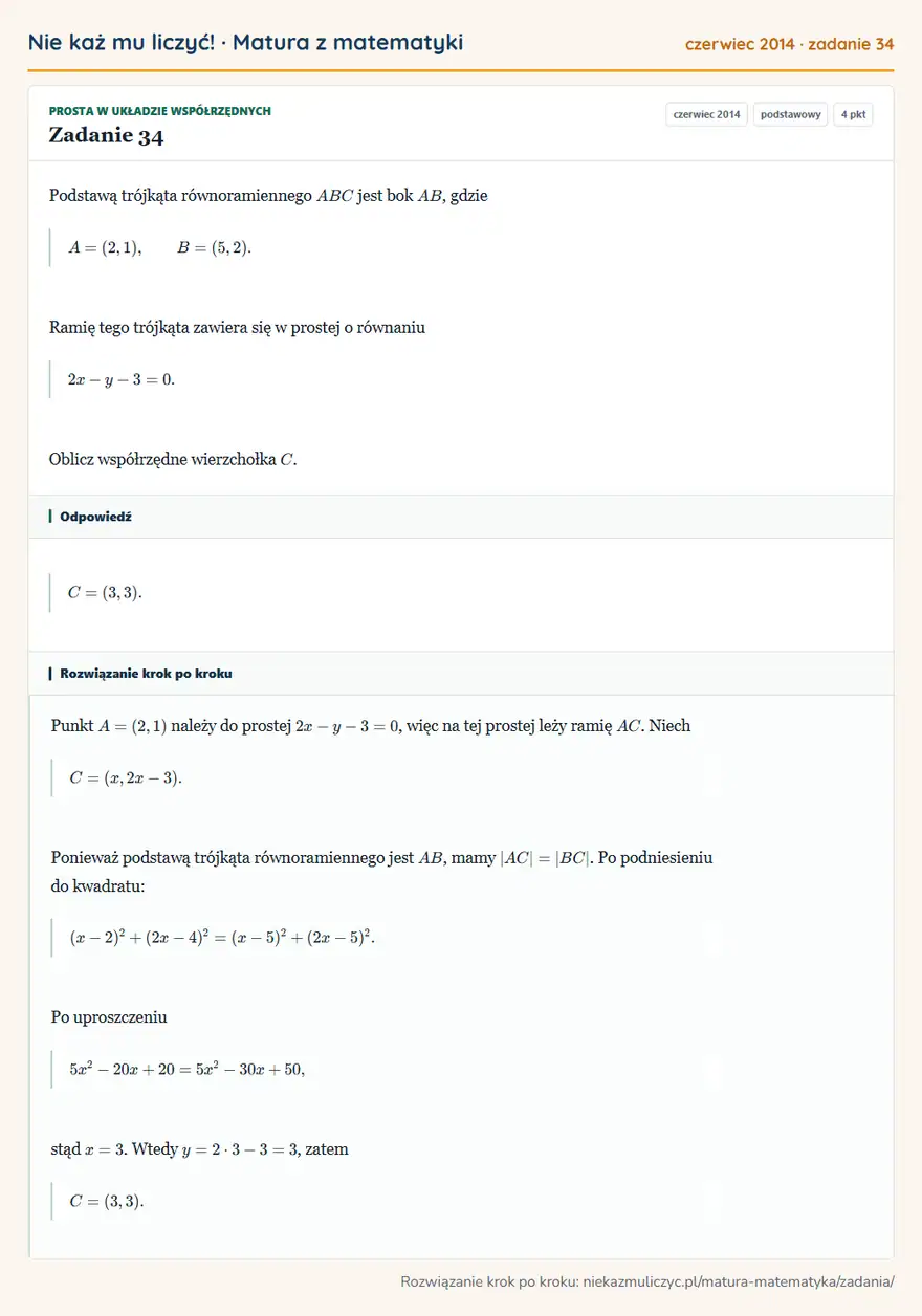 Rozwiązanie zadania 34 (matura z matematyki czerwiec 2014): Podstawą trójkąta równoramiennego ABC jest bok AB, gdzie A=(2,1), B=(5,2). Ramię tego trójkąta zawiera się w…
