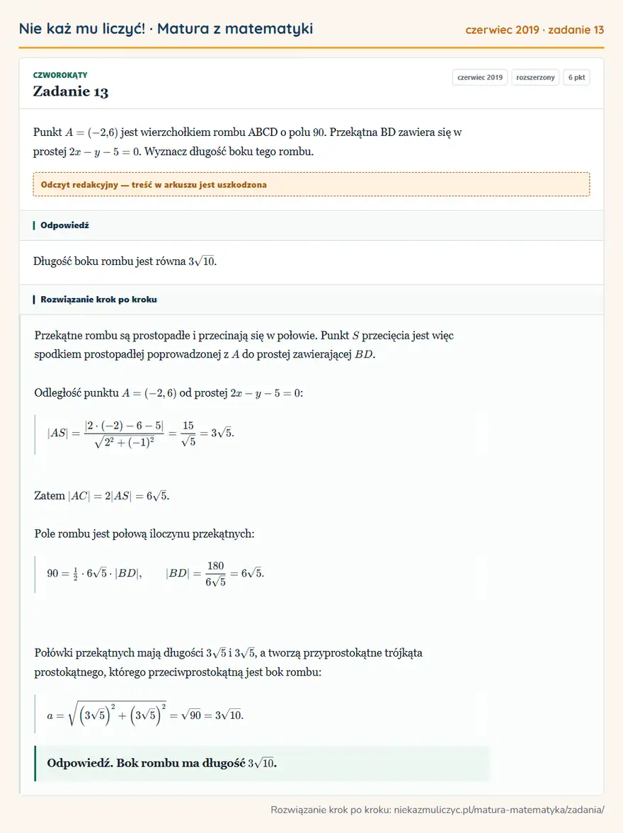Rozwiązanie zadania 13, matura z matematyki czerwiec 2019, poziom rozszerzony: Punkt A=(-2,6) jest wierzchołkiem rombu ABCD o polu 90. Przekątna BD zawiera się w prostej 2x-y-5=0. Wyznacz… Odpowiedź: Długość boku rombu jest równa 3√10