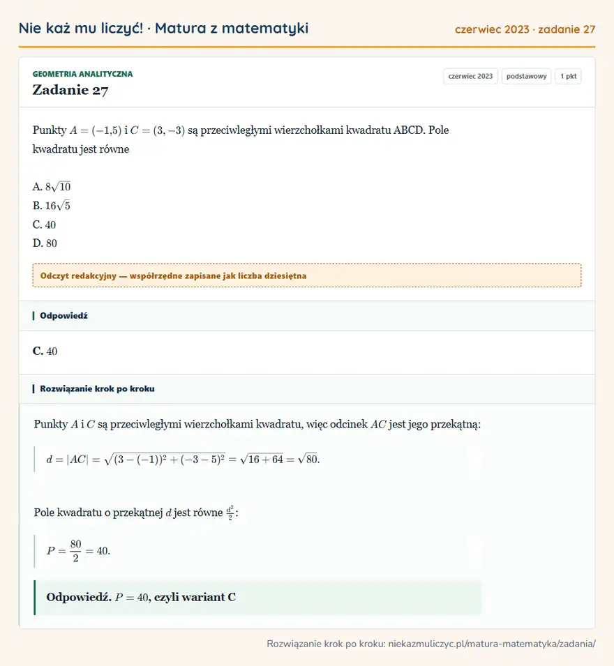 Rozwiązanie zadania 27 (matura z matematyki czerwiec 2023): Punkty A=(-1,5) i C=(3,-3) są przeciwległymi wierzchołkami kwadratu ABCD. Pole kwadratu jest równe A. 8√10 B…