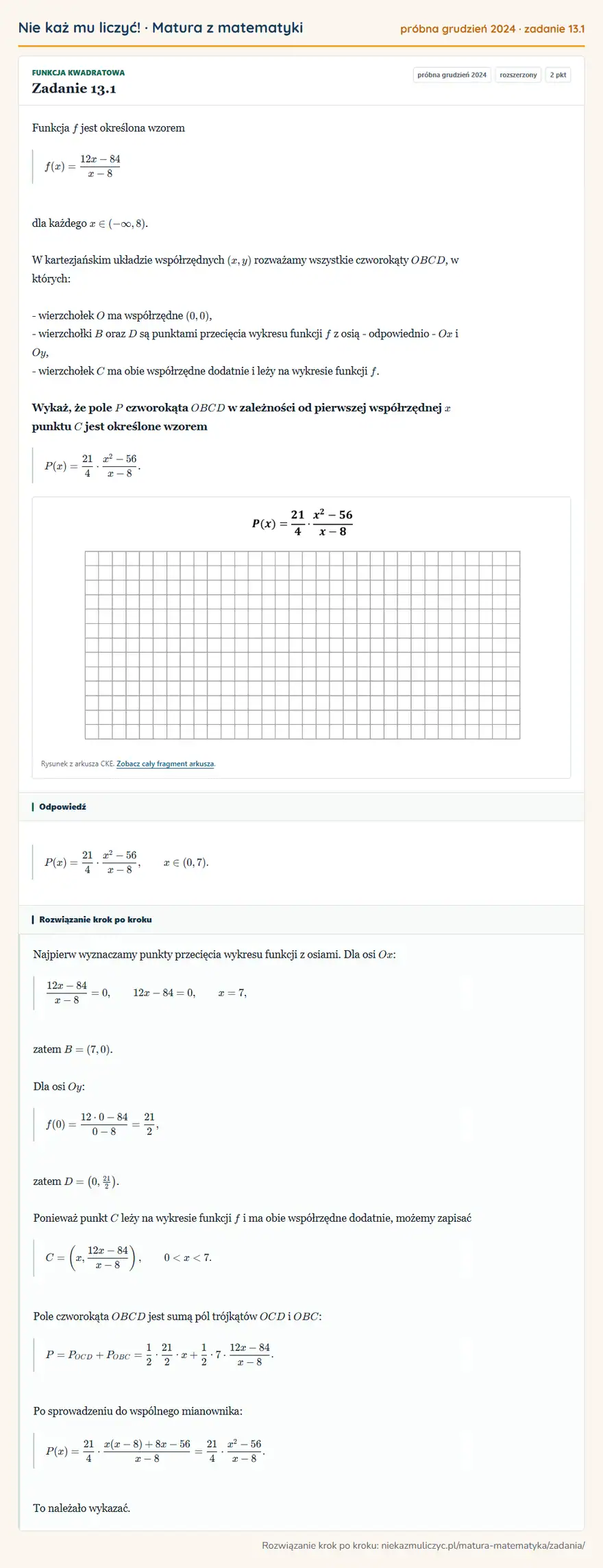 Rozwiązanie zadania 13.1, matura z matematyki próbna grudzień 2024, poziom rozszerzony: Funkcja f jest określona wzorem f(x)=(12x-84)/(x-8) dla każdego x∈(-∞,8). W kartezjańskim układzie… Odpowiedź: P(x)=21/4·(x²-56)/(x-8), x∈(0,7)