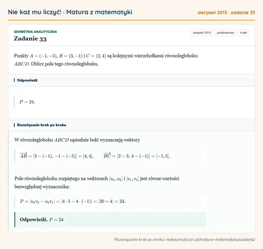 Rozwiązanie zadania 33 (matura z matematyki sierpień 2013): Punkty A=(-1,-5), B=(3,-1) i C=(2,4) są kolejnymi wierzchołkami równoległoboku ABCD. Oblicz pole tego…