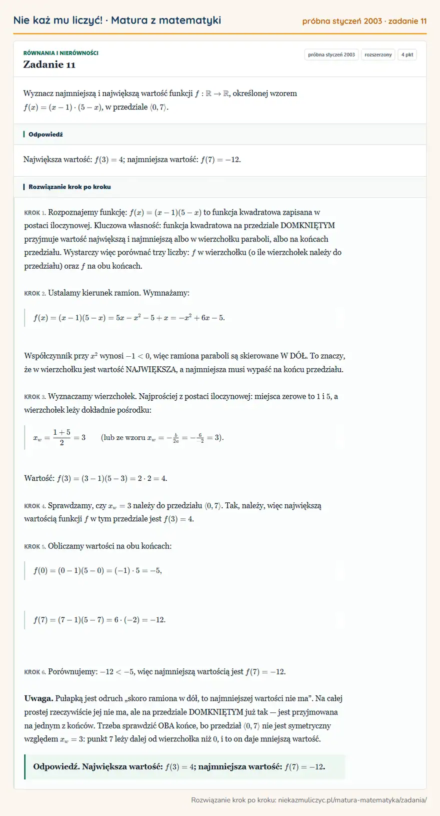 Rozwiązanie zadania 11 (matura z matematyki próbna styczeń 2003): Wyznacz najmniejszą i największą wartość funkcji f:R, określonej wzorem f(x)=(x-1)·(5-x), w przedziale 0,7.