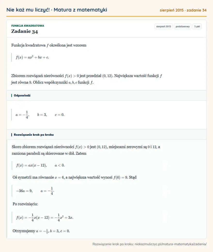 Rozwiązanie zadania 34 (matura z matematyki sierpień 2015): Funkcja kwadratowa f określona jest wzorem f(x)=ax²+bx+c. Zbiorem rozwiązań nierówności f(x)>0 jest przedział…