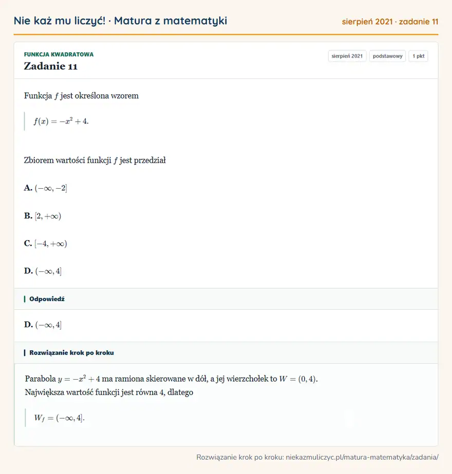 Rozwiązanie zadania 11 (matura z matematyki sierpień 2021): Funkcja f jest określona wzorem f(x)=-x²+4. Zbiorem wartości funkcji f jest przedział A. ( -∞,-2] B. [2,+∞)…