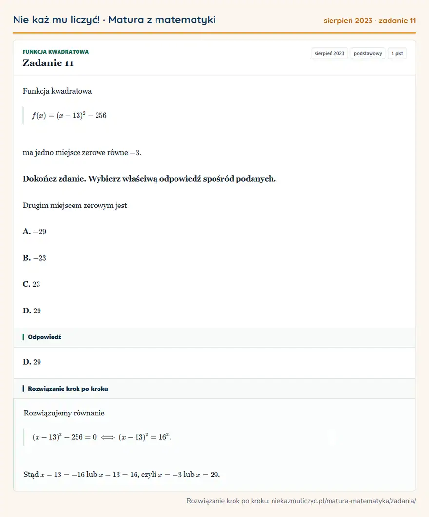Rozwiązanie zadania 11 (matura z matematyki sierpień 2023): Funkcja kwadratowa f(x)=(x-13)²-256 ma jedno miejsce zerowe równe -3. Dokończ zdanie. Wybierz właściwą…