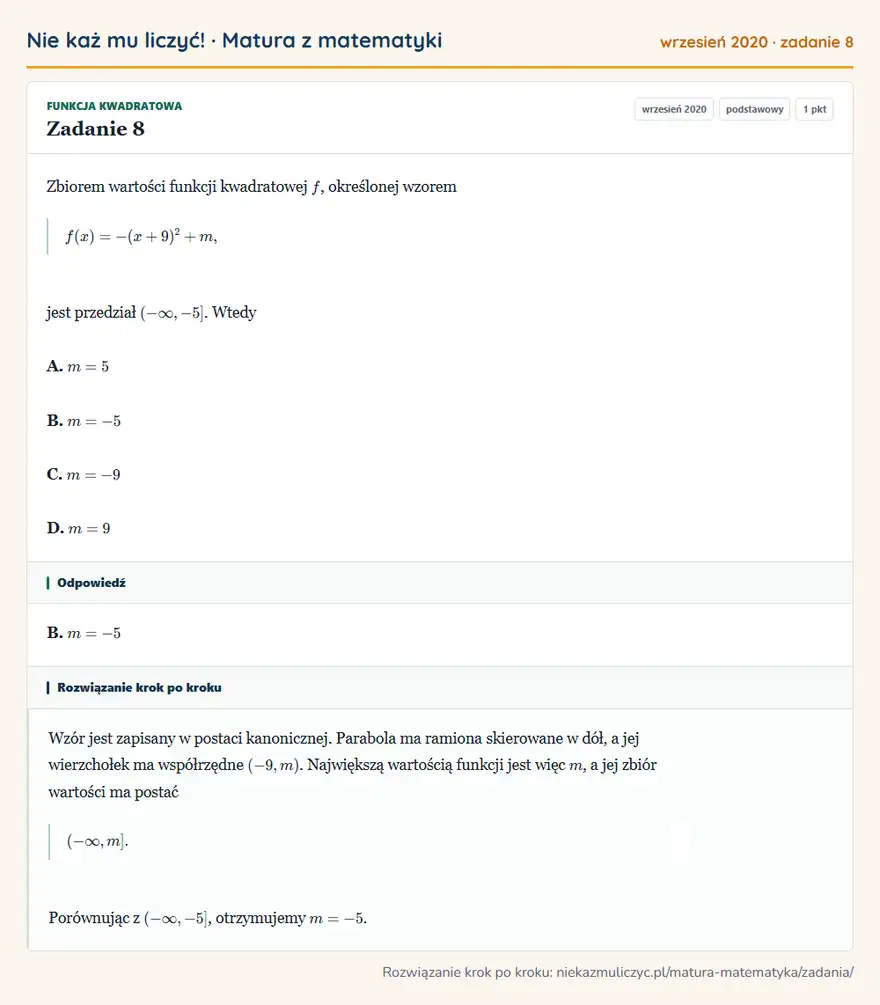 Rozwiązanie zadania 8 (matura z matematyki wrzesień 2020): Zbiorem wartości funkcji kwadratowej f, określonej wzorem f(x)=-(x+9)²+m, jest przedział ( -∞,-5]. Wtedy A…