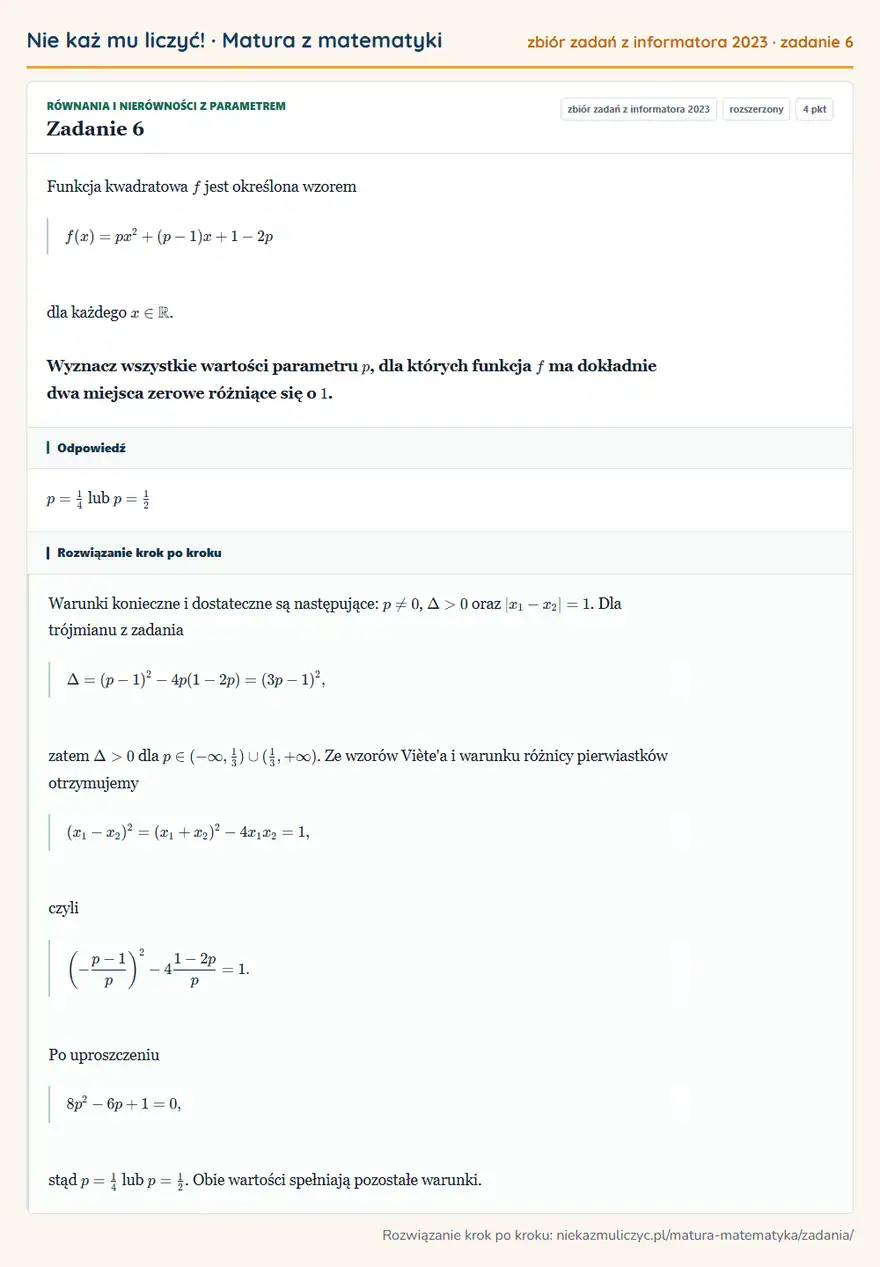 Rozwiązanie zadania 6, zbiór zadań z informatora CKE 2023, poziom rozszerzony: Funkcja kwadratowa f jest określona wzorem f(x)=px²+(p-1)x+1-2p dla każdego x∈ R. Wyznacz wszystkie wartości… Odpowiedź: p=1/4 lub p=1/2