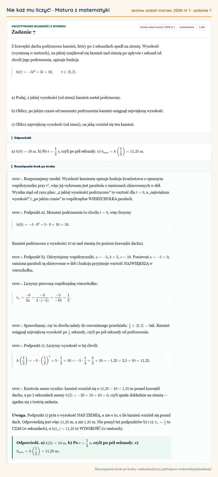 Rozwiązanie zadania 7 (matura z matematyki zestaw zadań marzec 2008 nr 1): Z krawędzi dachu podrzucono kamień, który po 2 sekundach spadł na ziemię. Wysokość (wyrażoną w metrach), na…