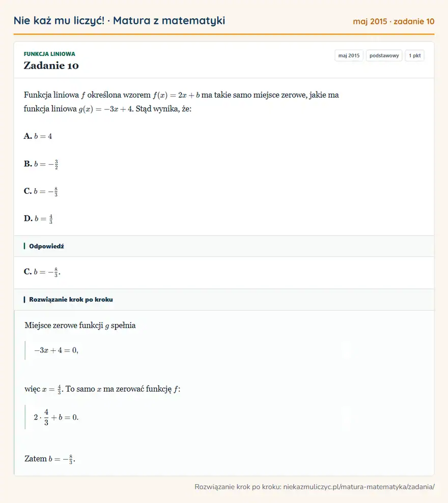 Rozwiązanie zadania 10 (matura z matematyki maj 2015): Funkcja liniowa f określona wzorem f(x)=2x+b ma takie samo miejsce zerowe, jakie ma funkcja liniowa…