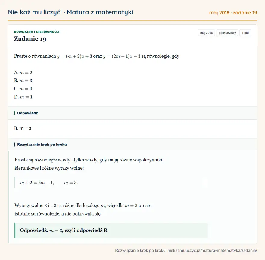 Rozwiązanie zadania 19 (matura z matematyki maj 2018): Proste o równaniach y = (m + 2)x + 3 oraz y = (2m - 1)x - 3 są równoległe, gdy A. m = 2 B. m = 3 C. m = 0 D…