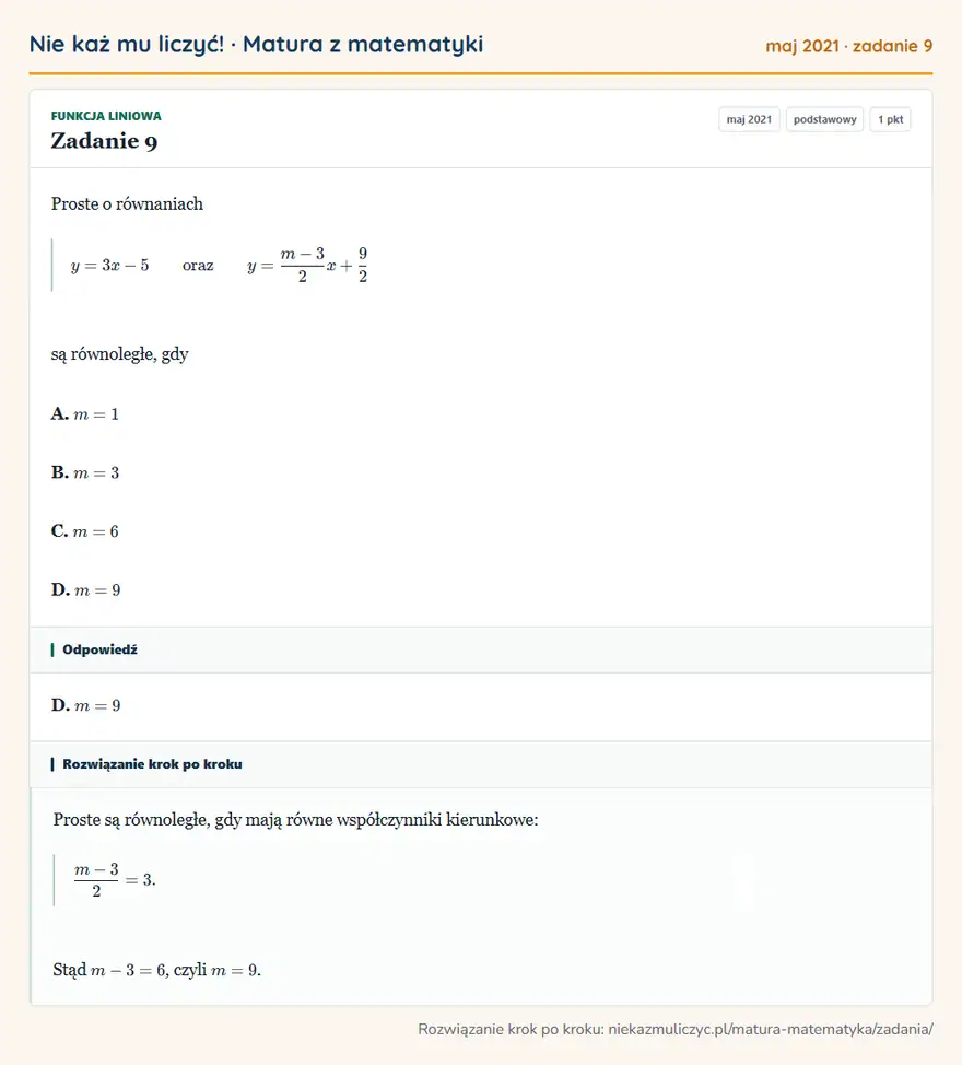 Rozwiązanie zadania 9 (matura z matematyki maj 2021): Proste o równaniach y=3x-5 oraz y=m-3/2x+92 są równoległe, gdy A. m=1 B. m=3 C. m=6 D. m=9