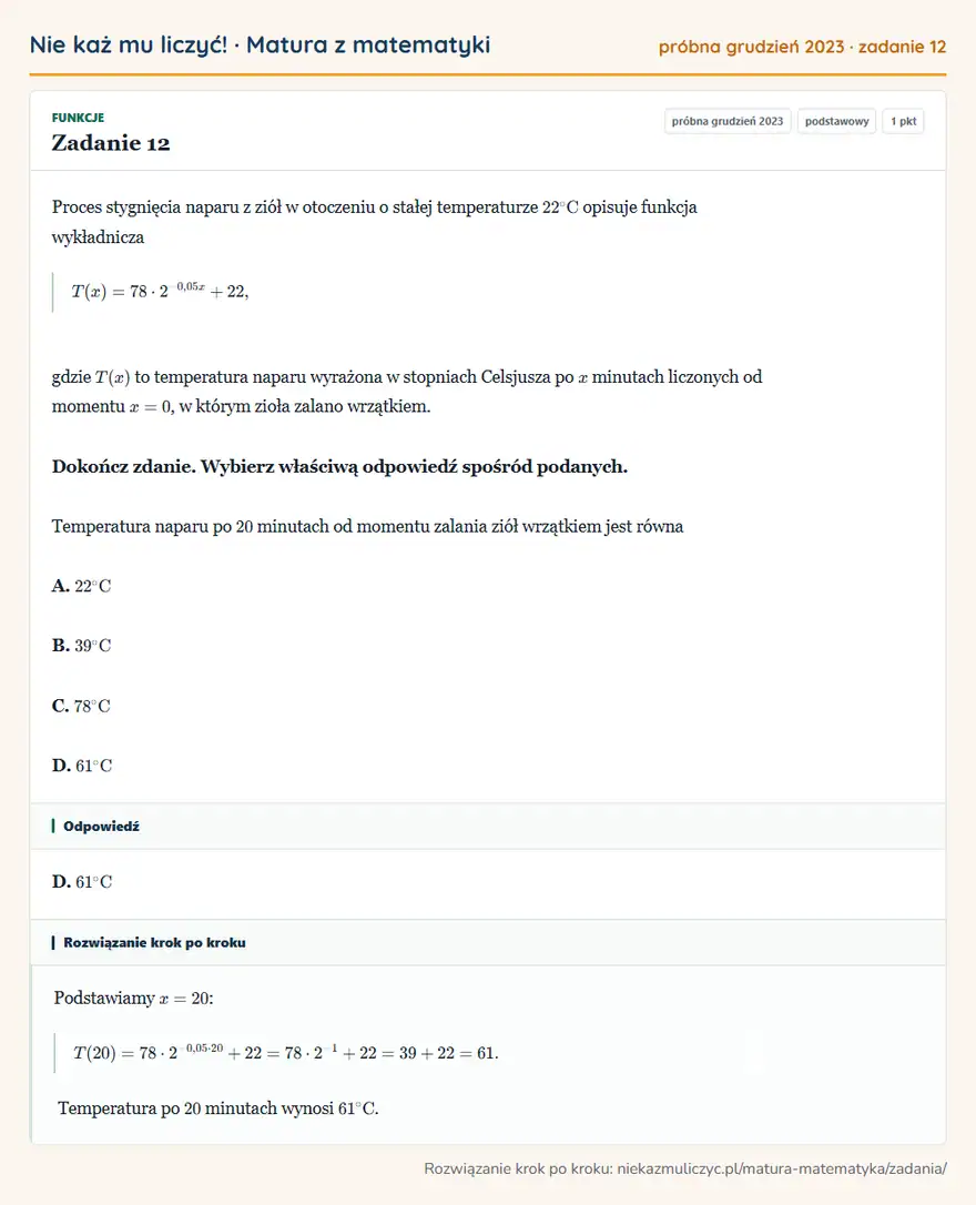 Rozwiązanie zadania 12 (matura z matematyki próbna grudzień 2023): Proces stygnięcia naparu z ziół w otoczeniu o stałej temperaturze 22° C opisuje funkcja wykładnicza…
