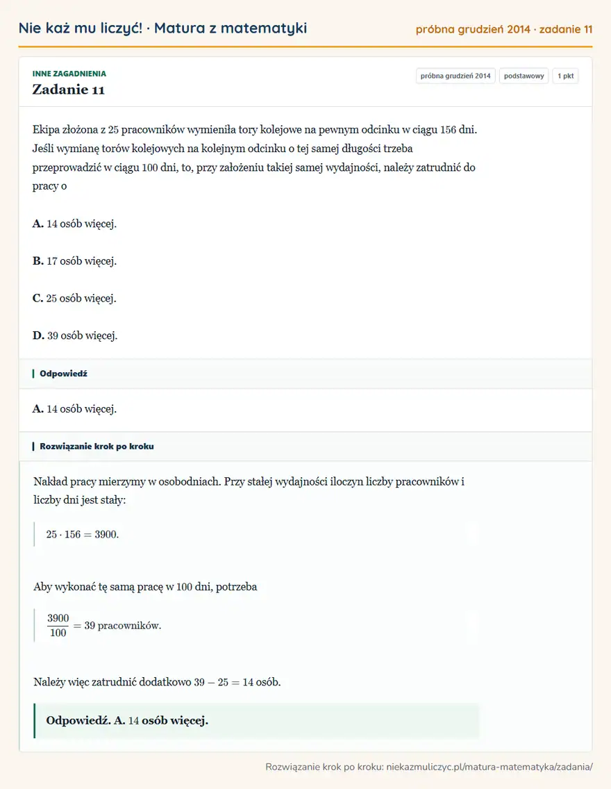 Rozwiązanie zadania 11 (matura z matematyki próbna grudzień 2014): Ekipa złożona z 25 pracowników wymieniła tory kolejowe na pewnym odcinku w ciągu 156 dni. Jeśli wymianę torów…