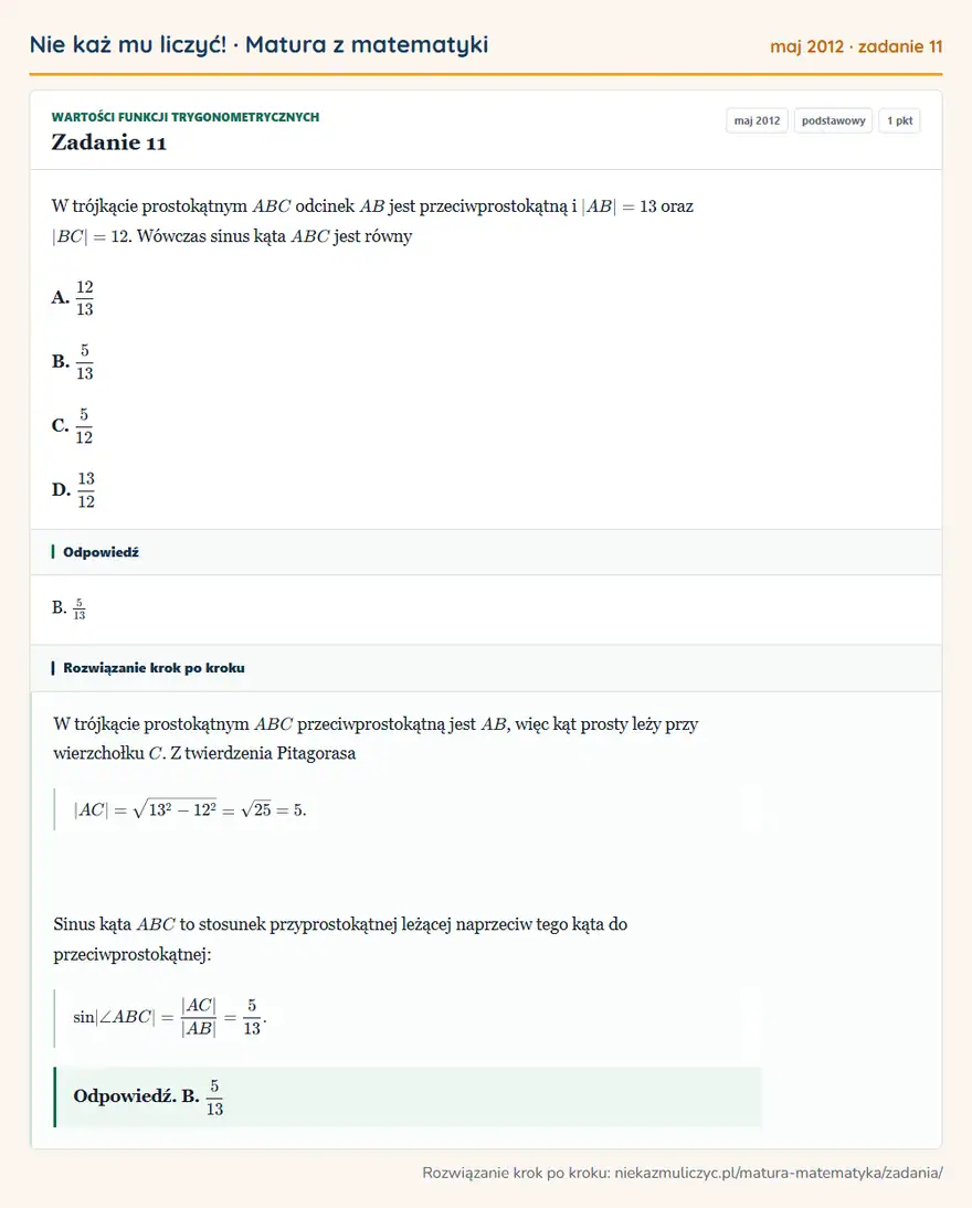 Rozwiązanie zadania 11 (matura z matematyki maj 2012): W trójkącie prostokątnym ABC odcinek AB jest przeciwprostokątną i |AB|=13 oraz |BC|=12. Wówczas sinus kąta…