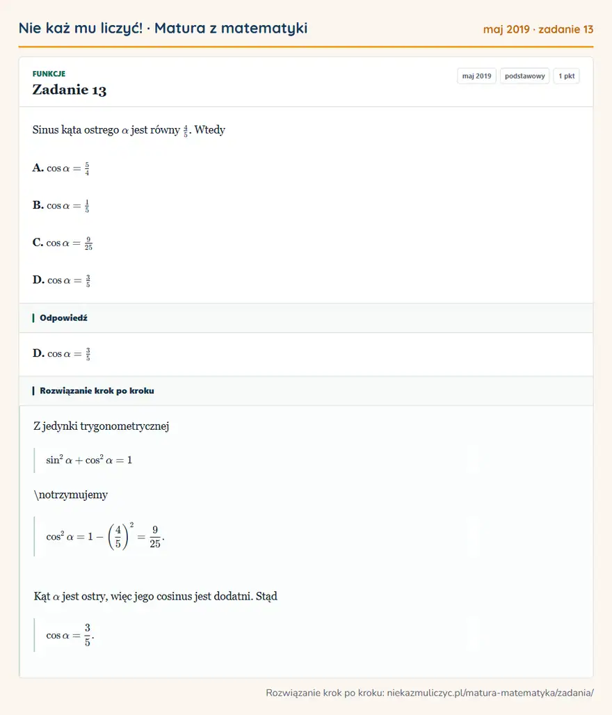 Rozwiązanie zadania 13 (matura z matematyki maj 2019): Sinus kąta ostrego α jest równy 45. Wtedy A. cosα=54 B. cosα=15 C. cosα=925 D. cosα=35