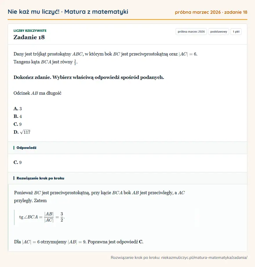 Rozwiązanie zadania 18 (matura z matematyki próbna marzec 2026): Dany jest trójkąt prostokątny ABC, w którym bok BC jest przeciwprostokątną oraz |AC|=6. Tangens kąta BCA jest…