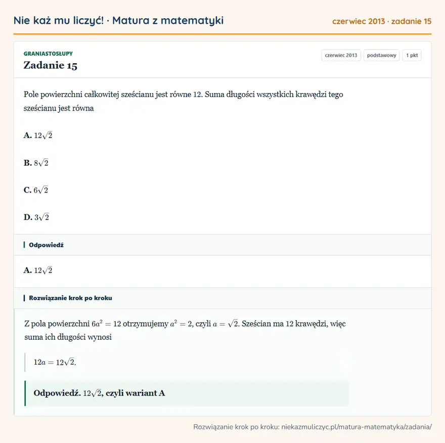 Rozwiązanie zadania 15 (matura z matematyki czerwiec 2013): Pole powierzchni całkowitej sześcianu jest równe 12. Suma długości wszystkich krawędzi tego sześcianu jest…