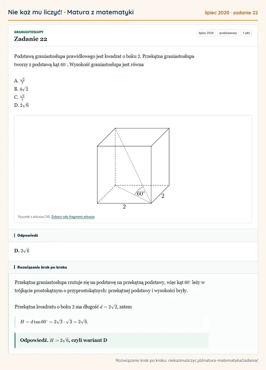 Rozwiązanie zadania 22 (matura z matematyki lipiec 2020): Podstawą graniastosłupa prawidłowego jest kwadrat o boku 2. Przekątna graniastosłupa tworzy z podstawą kąt…