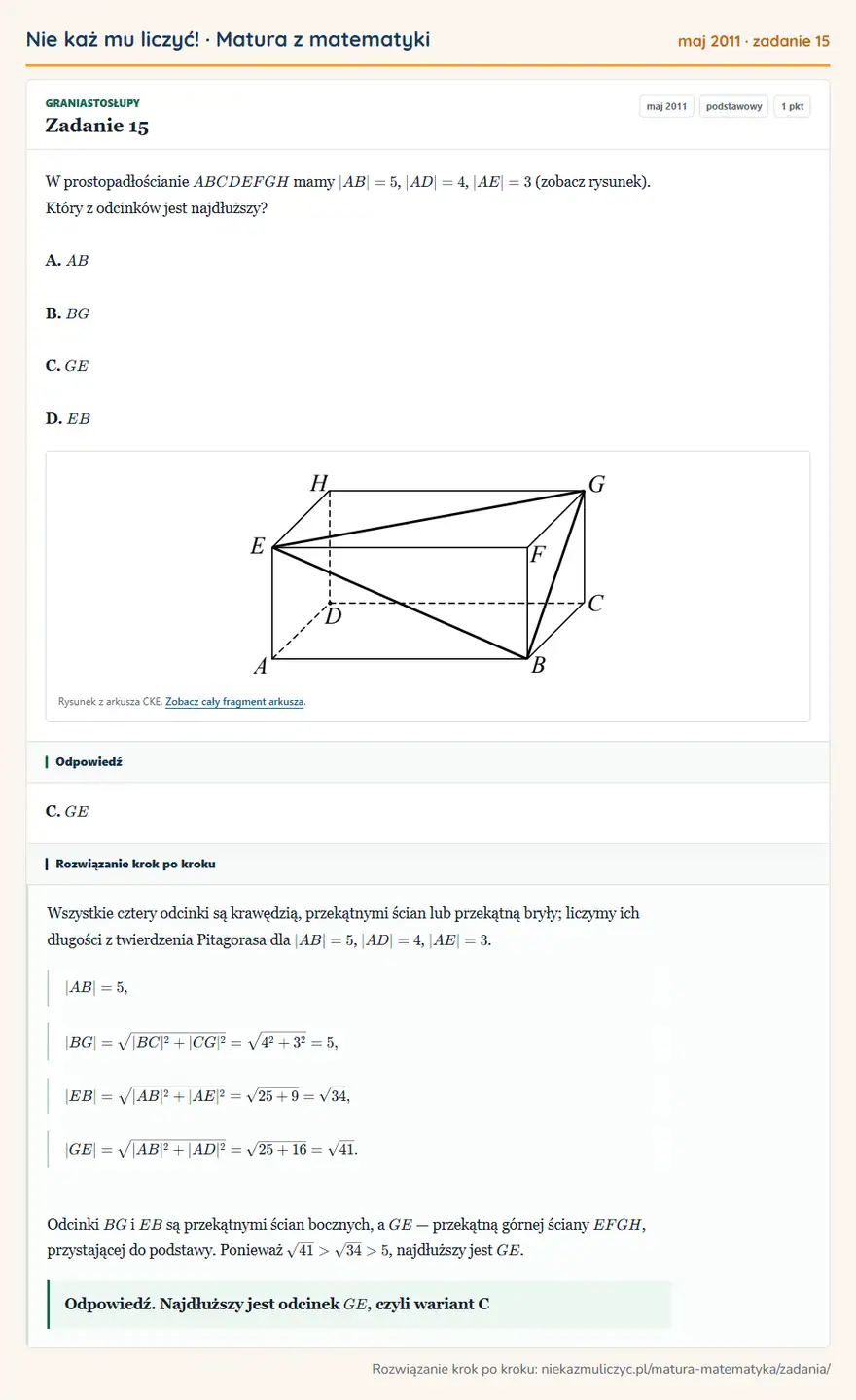Rozwiązanie zadania 15 (matura z matematyki maj 2011): W prostopadłościanie ABCDEFGH mamy |AB|=5, |AD|=4, |AE|=3 (zobacz rysunek). Który z odcinków jest najdłuższy?…