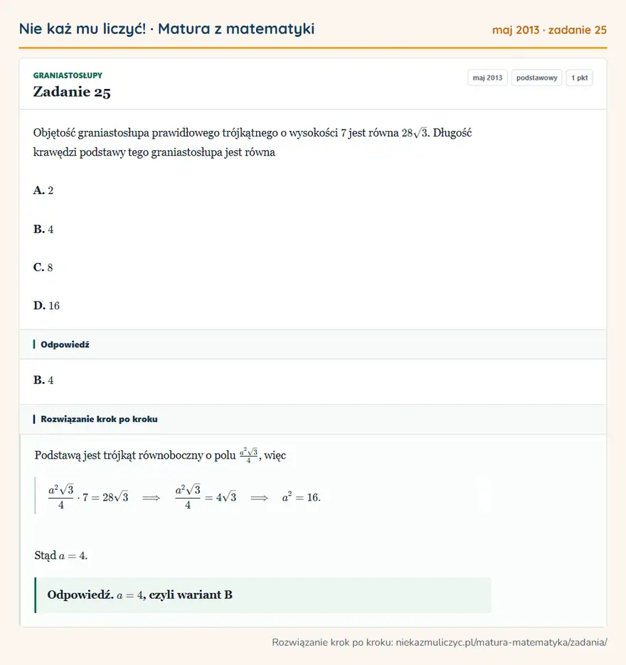 Rozwiązanie zadania 25 (matura z matematyki maj 2013): Objętość graniastosłupa prawidłowego trójkątnego o wysokości 7 jest równa 28√3. Długość krawędzi podstawy…