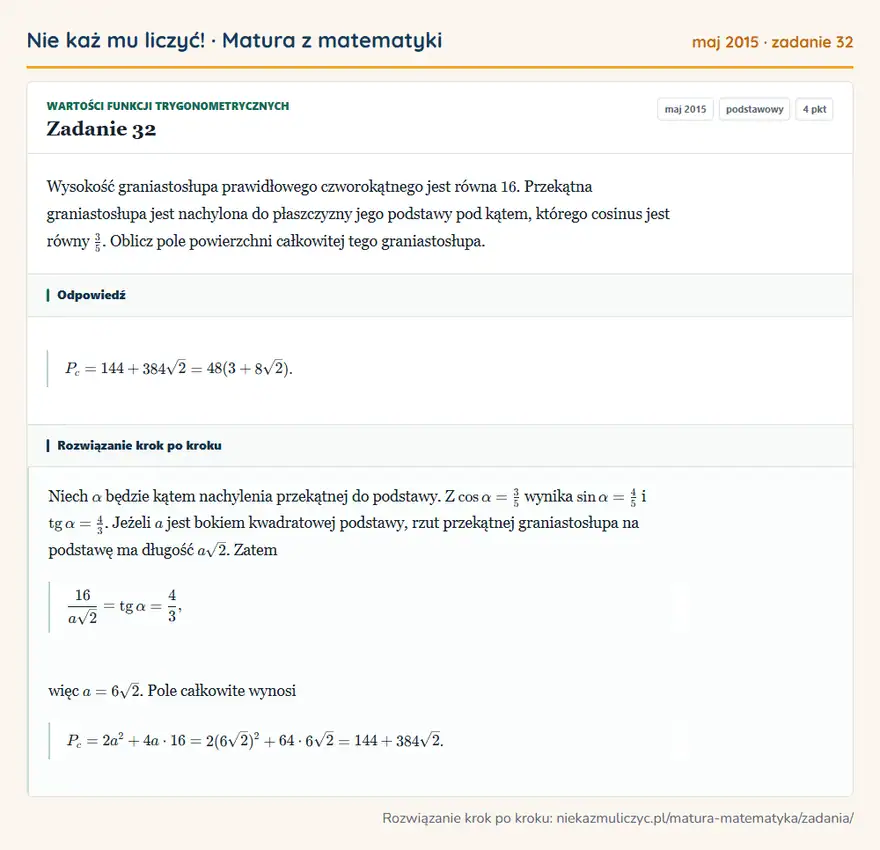 Rozwiązanie zadania 32 (matura z matematyki maj 2015): Wysokość graniastosłupa prawidłowego czworokątnego jest równa 16. Przekątna graniastosłupa jest nachylona do…