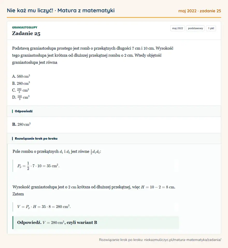 Rozwiązanie zadania 25 (matura z matematyki maj 2022): Podstawą graniastosłupa prostego jest romb o przekątnych długości 7 cm i 10 cm. Wysokość tego graniastosłupa…