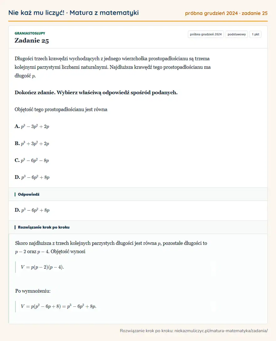 Rozwiązanie zadania 25, matura z matematyki próbna grudzień 2024, poziom podstawowy: Długości trzech krawędzi wychodzących z jednego wierzchołka prostopadłościanu są trzema kolejnymi parzystymi… Odpowiedź: D. p³-6p²+8p