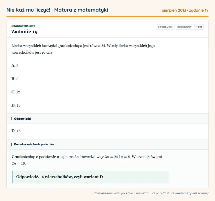 Rozwiązanie zadania 19 (matura z matematyki sierpień 2013): Liczba wszystkich krawędzi graniastosłupa jest równa 24. Wtedy liczba wszystkich jego wierzchołków jest równa…