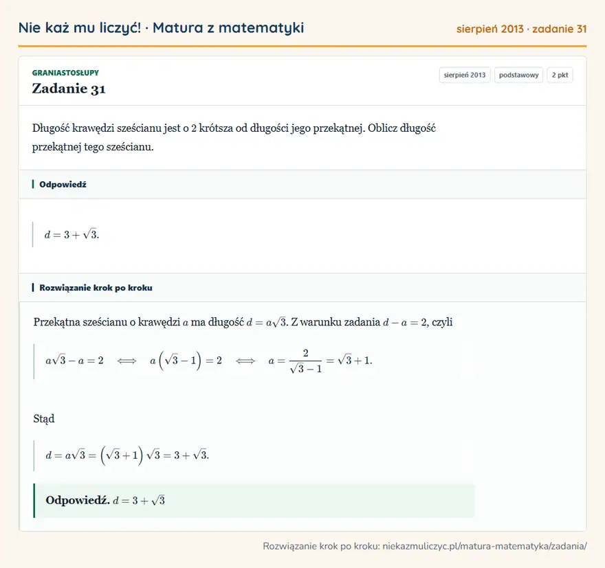 Rozwiązanie zadania 31 (matura z matematyki sierpień 2013): Długość krawędzi sześcianu jest o 2 krótsza od długości jego przekątnej. Oblicz długość przekątnej tego…