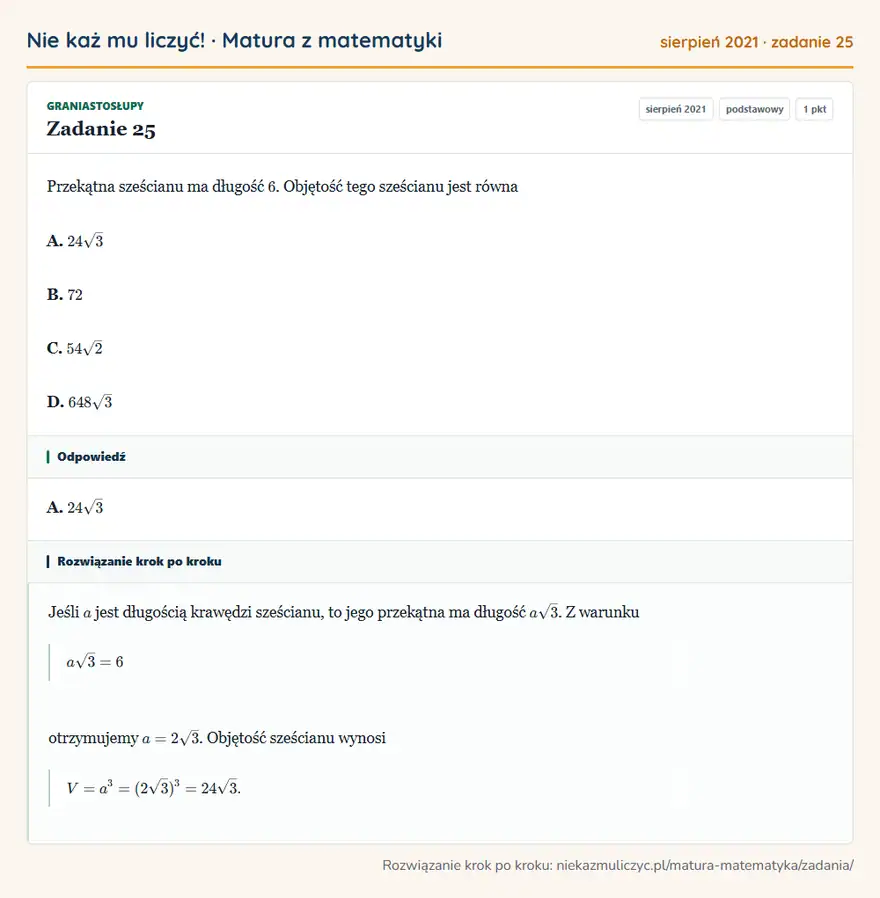 Rozwiązanie zadania 25 (matura z matematyki sierpień 2021): Przekątna sześcianu ma długość 6. Objętość tego sześcianu jest równa A. 24√3 B. 72 C. 54√2 D. 648√3