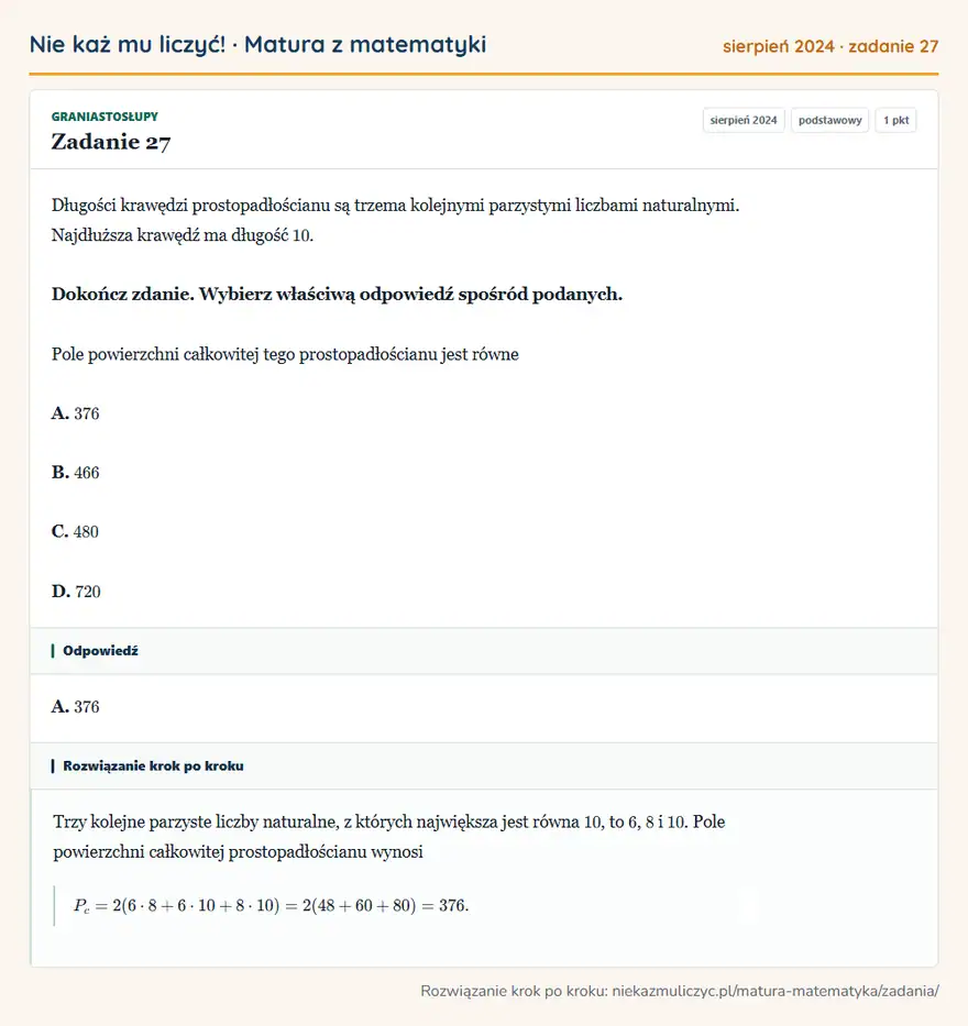 Rozwiązanie zadania 27 (matura z matematyki sierpień 2024): Długości krawędzi prostopadłościanu są trzema kolejnymi parzystymi liczbami naturalnymi. Najdłuższa krawędź…