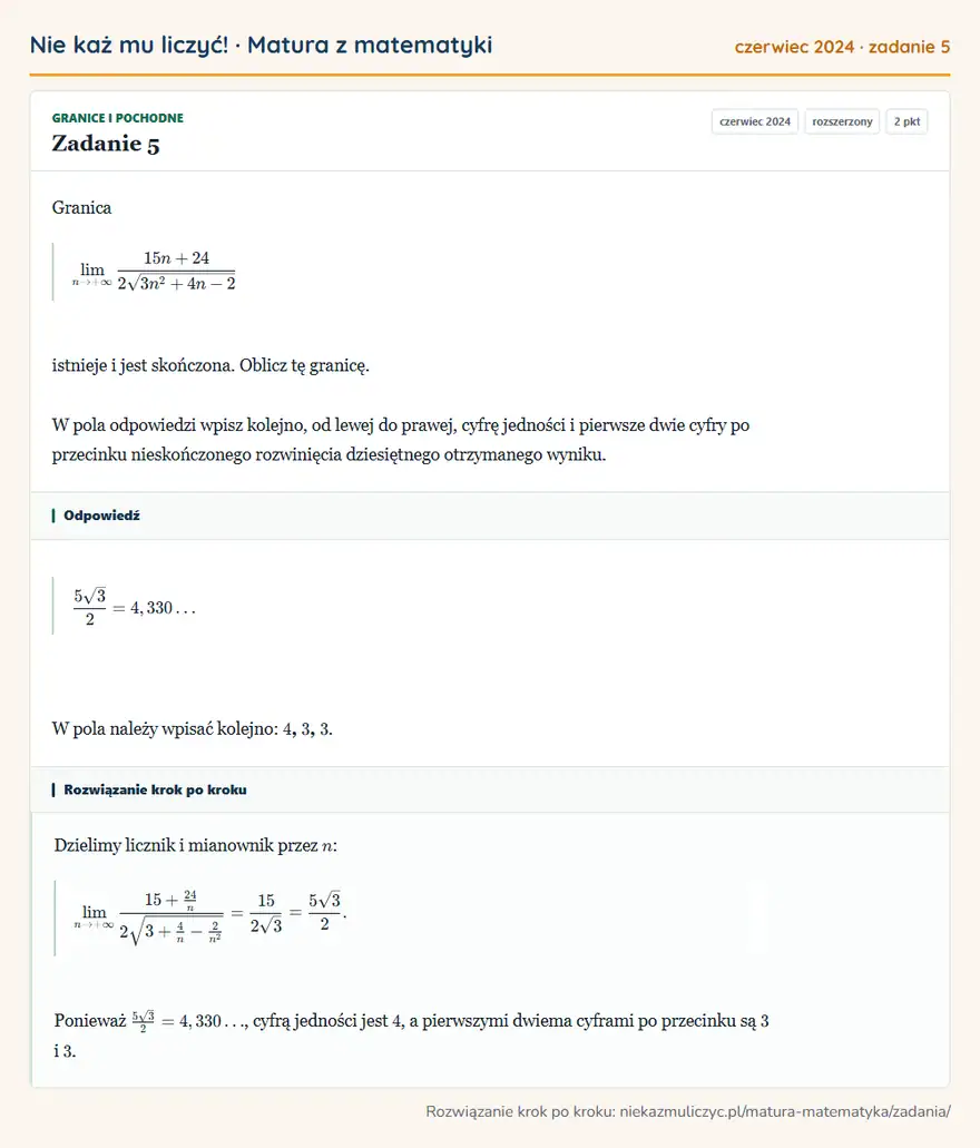 Rozwiązanie zadania 5 (matura z matematyki czerwiec 2024): Granica +∞15n+24/2√3n²+4n-2 istnieje i jest skończona. Oblicz tę granicę. W pola odpowiedzi wpisz kolejno, od…