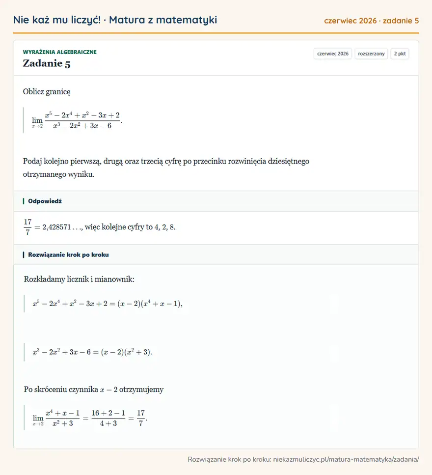 Rozwiązanie zadania 5 (matura z matematyki czerwiec 2026): Oblicz granicę 2x⁵-2x⁴+x²-3x+2x³-2x²+3x-6. Podaj kolejno pierwszą, drugą oraz trzecią cyfrę po przecinku…