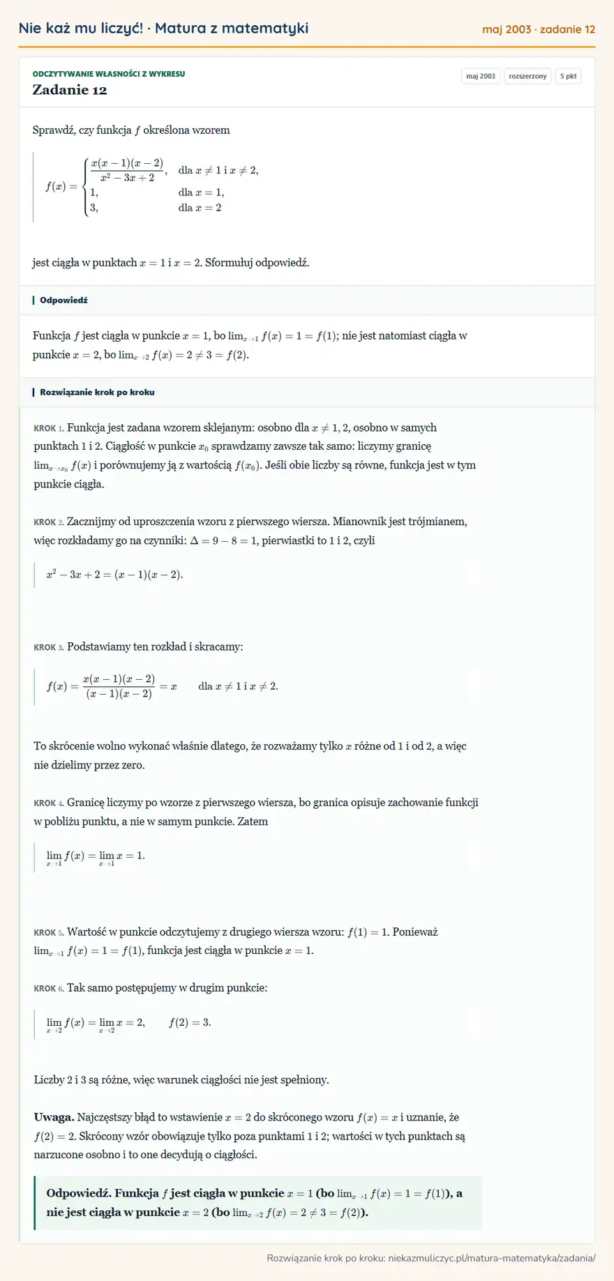 Rozwiązanie zadania 12 (matura z matematyki maj 2003): Sprawdź, czy funkcja f określona wzorem f(x)=casesx(x-1)(x-2)/x²-3x+2,&dla x≠1 i x≠2, 6pt]1,&dla x=1,\\3,&dla…