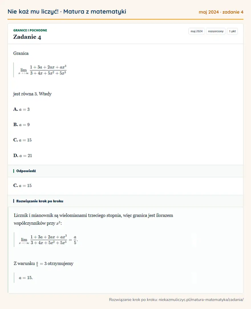 Rozwiązanie zadania 4 (matura z matematyki maj 2024): Granica +∞1+3a+2ax+ax³/3+4x+5x²+5x³ jest równa 3. Wtedy A. a=3 B. a=9 C. a=15 D. a=21