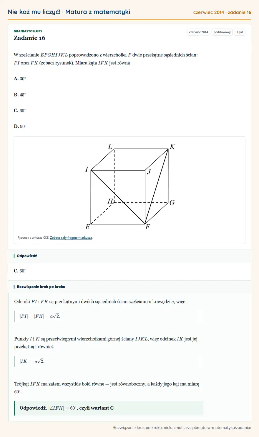 Rozwiązanie zadania 16 (matura z matematyki czerwiec 2014): W sześcianie EFGHIJKL poprowadzono z wierzchołka F dwie przekątne sąsiednich ścian: FI oraz FK (zobacz…