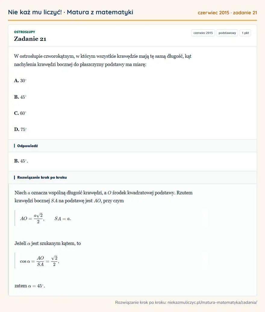 Rozwiązanie zadania 21 (matura z matematyki czerwiec 2015): W ostrosłupie czworokątnym, w którym wszystkie krawędzie mają tę samą długość, kąt nachylenia krawędzi…