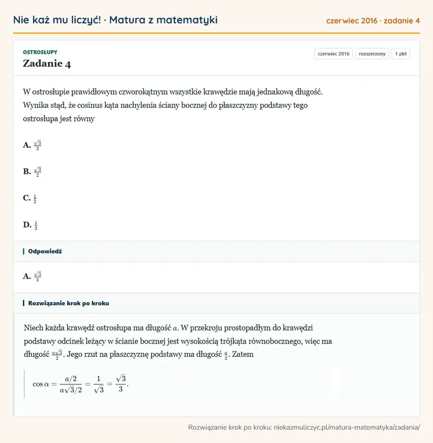 Rozwiązanie zadania 4 (matura z matematyki czerwiec 2016): W ostrosłupie prawidłowym czworokątnym wszystkie krawędzie mają jednakową długość. Wynika stąd, że cosinus…