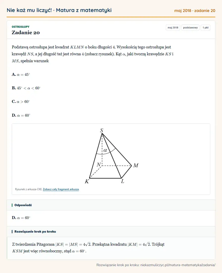 Rozwiązanie zadania 20 (matura z matematyki maj 2018): Podstawą ostrosłupa jest kwadrat KLMN o boku długości 4. Wysokością tego ostrosłupa jest krawędź NS, a jej…