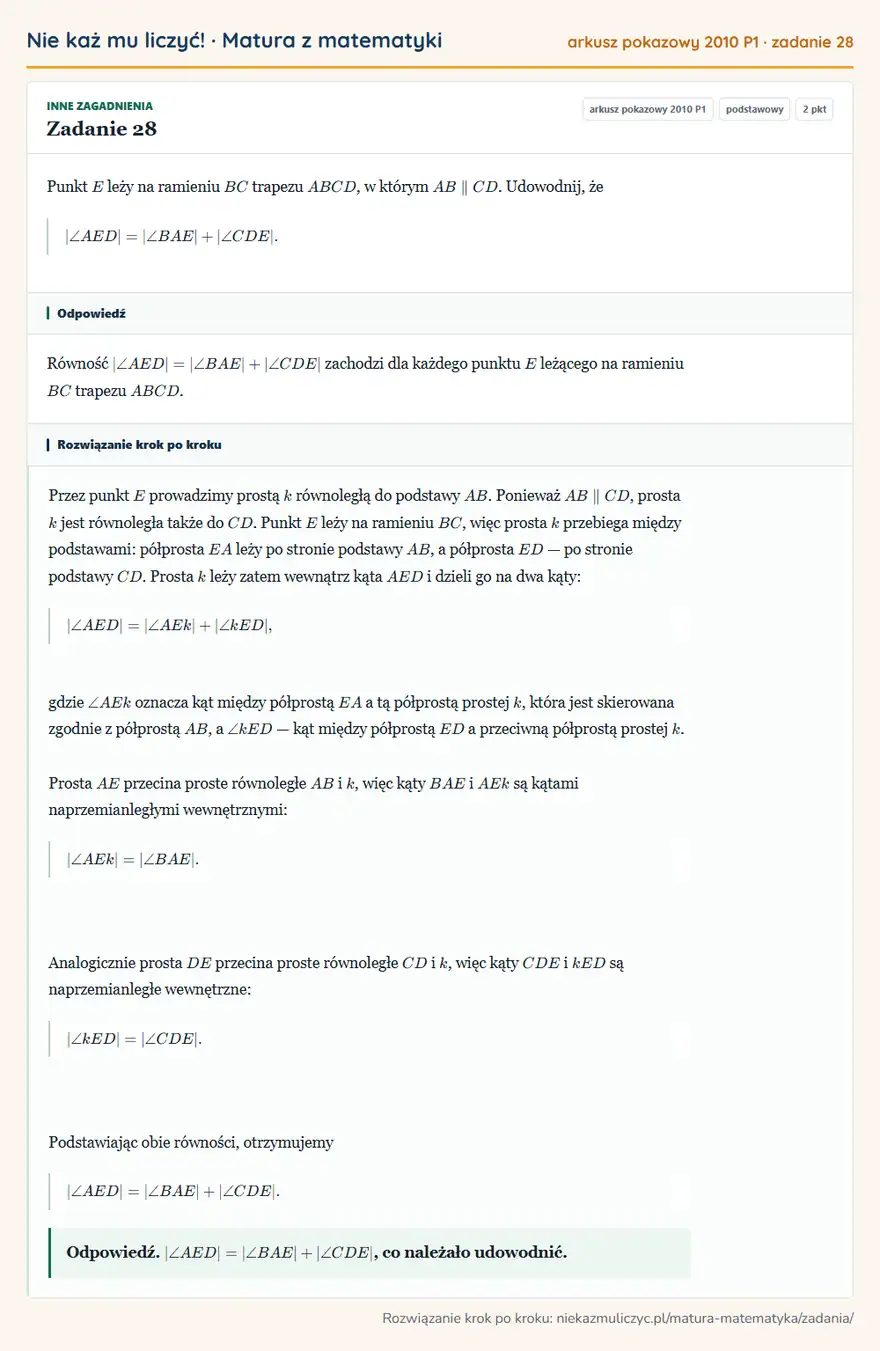 Rozwiązanie zadania 28 (matura z matematyki, arkusz pokazowy 2010 P1): Punkt E leży na ramieniu BC trapezu ABCD, w którym AB CD. Udowodnij, że |∠ AED|=|∠ BAE|+|∠ CDE|.