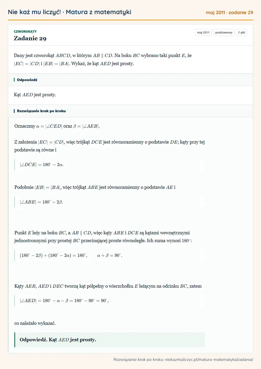Rozwiązanie zadania 29 (matura z matematyki maj 2011): Dany jest czworokąt ABCD, w którym AB CD. Na boku BC wybrano taki punkt E, że |EC|=|CD| i |EB|=|BA|. Wykaż…