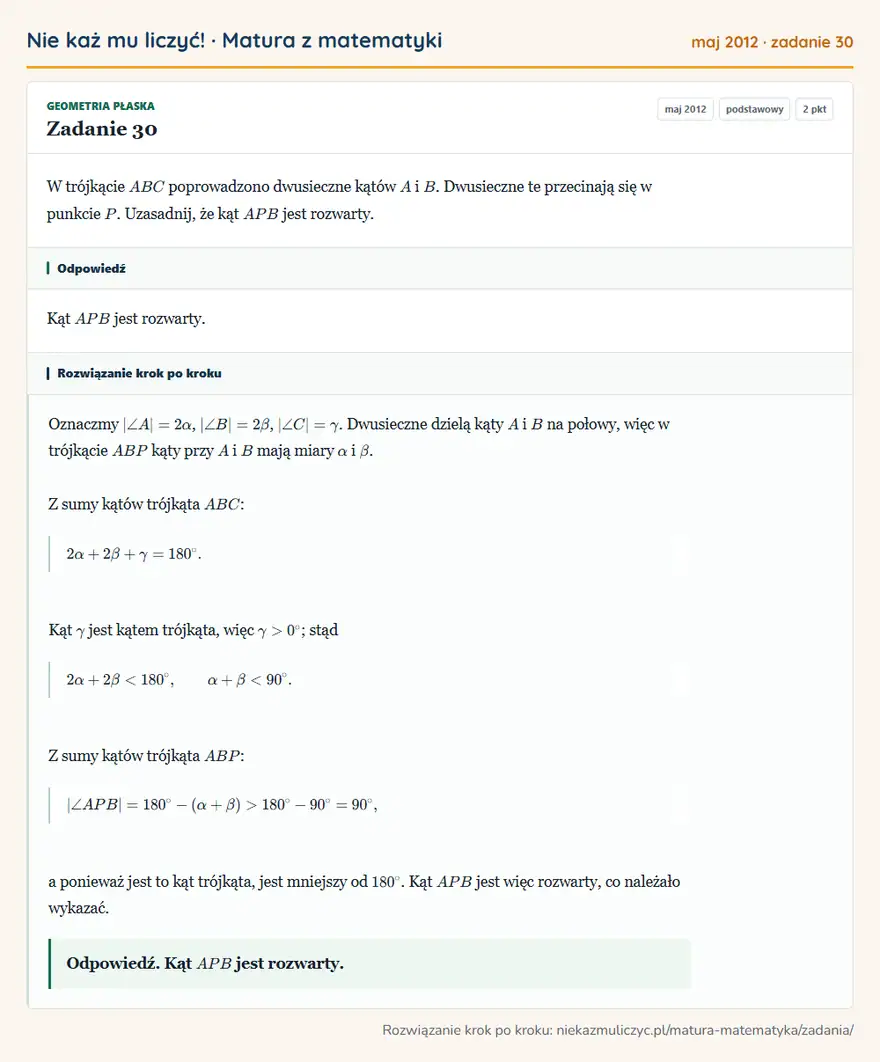 Rozwiązanie zadania 30 (matura z matematyki maj 2012): W trójkącie ABC poprowadzono dwusieczne kątów A i B. Dwusieczne te przecinają się w punkcie P. Uzasadnij, że…
