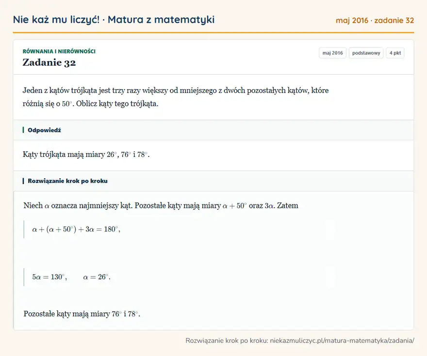 Rozwiązanie zadania 32 (matura z matematyki maj 2016): Jeden z kątów trójkąta jest trzy razy większy od mniejszego z dwóch pozostałych kątów, które różnią się o…