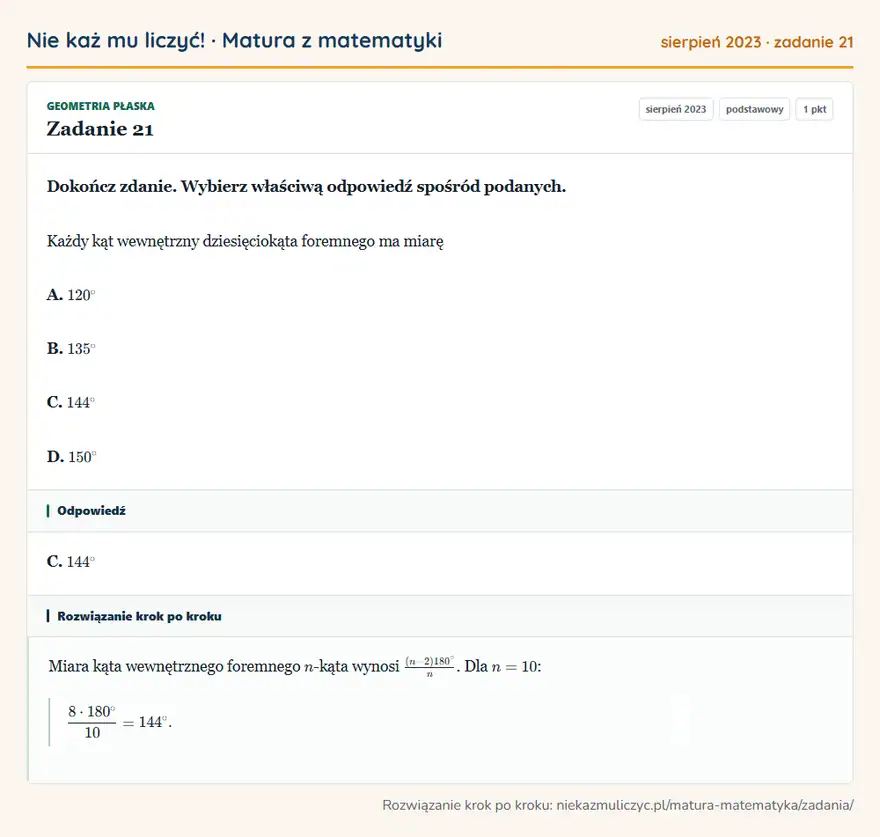 Rozwiązanie zadania 21 (matura z matematyki sierpień 2023): Dokończ zdanie. Wybierz właściwą odpowiedź spośród podanych. Każdy kąt wewnętrzny dziesięciokąta foremnego ma…