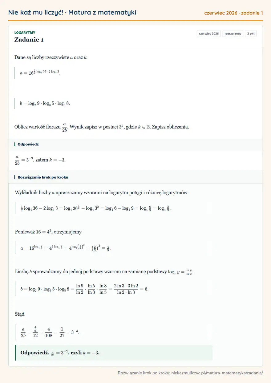 Rozwiązanie zadania 1 (matura z matematyki czerwiec 2026): Dane są liczby rzeczywiste a oraz b: a=16¹/2log436-2log43, b=log29·log35·log58. Oblicz wartość ilorazu a/2b…
