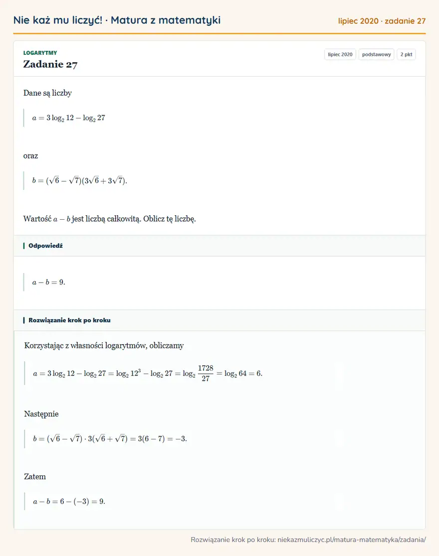 Rozwiązanie zadania 27 (matura z matematyki lipiec 2020): Dane są liczby a=3log2 12-log2 27 oraz b=(√6-√7)(3√6+3√7). Wartość a-b jest liczbą całkowitą. Oblicz tę…
