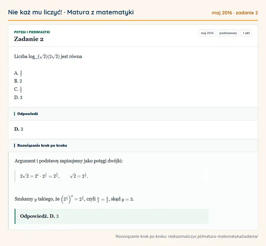 Rozwiązanie zadania 2 (matura z matematyki maj 2016): Liczba log_( √2)(2√2) jest równa A. 3/2 B. 2 C. 5/2 D. 3