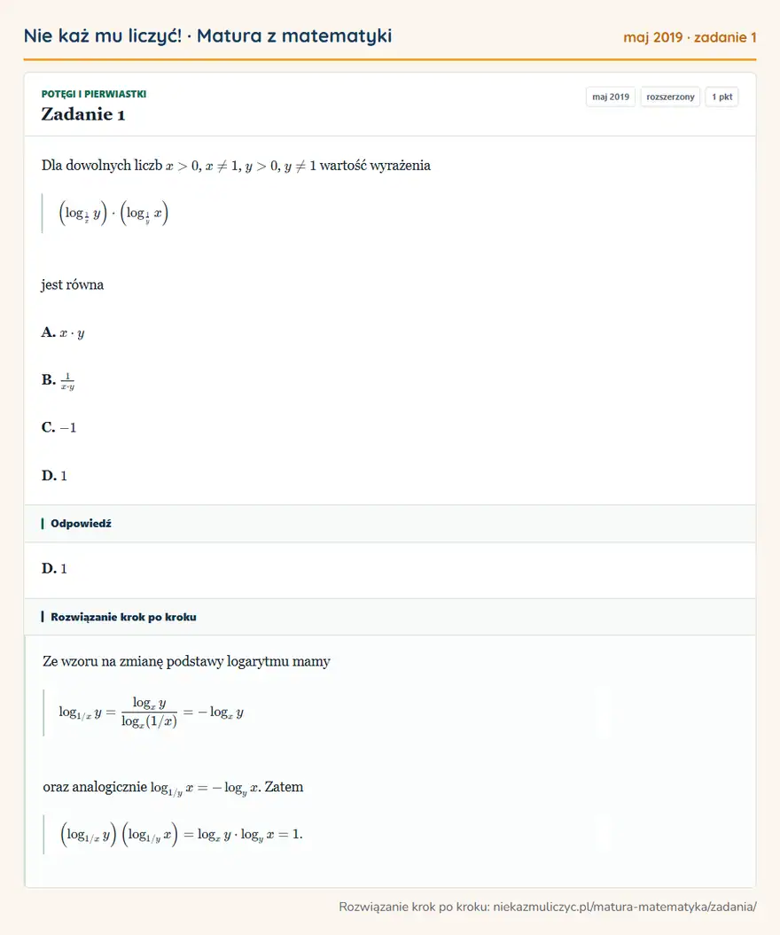 Rozwiązanie zadania 1 (matura z matematyki maj 2019): Dla dowolnych liczb x>0, x1, y>0, y1 wartość wyrażenia (log1xy )· (log1yx ) jest równa A. x· y B. 1x· y C. -1…